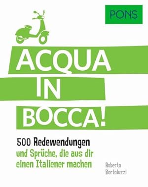 Immagine del venditore per PONS Acqua in bocca! : 500 Redewendungen und Sprche, die aus dir einen Italiener machen venduto da Smartbuy