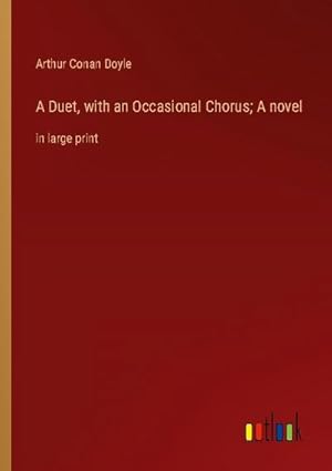 Seller image for A Duet, with an Occasional Chorus; A novel : in large print for sale by AHA-BUCH GmbH