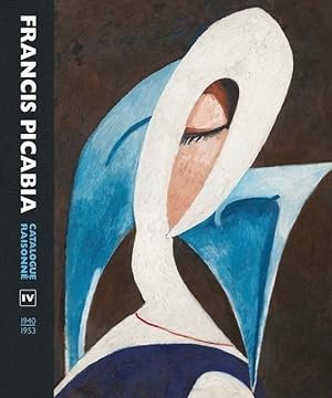 Bild des Verkufers fr Francis Picabia: Catalogue Raisonne Volume IV (1940-1953) zum Verkauf von moluna
