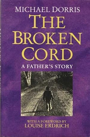 Seller image for The Broken Cord: a Family's Ongoing Struggle With Fetal Alcohol Syndrome for sale by Goulds Book Arcade, Sydney