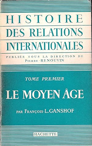 HISTOIRE DES RELATIONS INTERNATIONALES / LE MOYEN AGE