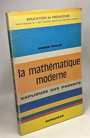 La mathématique moderne expliquée aux parents / Education et pédagogie