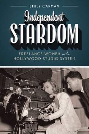 Immagine del venditore per Independent Stardom : Freelance Women in the Hollywood Studio System venduto da GreatBookPrices