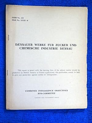 CIOS File No. XXIII - 8, Dessauer Werke fur Zucker und Chemische Industrie Dessau. Germany 12 May...