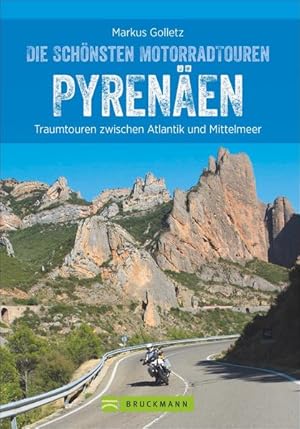 Seller image for Die schnsten Motorradtouren Pyrenen. Traumtouren zwischen Atlantik und Mittelmeer. Mit ausgesuchten, getesteten und bikerfreundlichen Hotels, bersichtskarte, Detailkarten und Tourencharakteristik. Traumtouren zwischen Atlantik und Mittelmeer for sale by Antiquariat Mander Quell