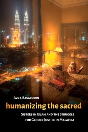 Image du vendeur pour Humanizing the Sacred : Sisters in Islam and the Struggle for Gender Justice in Malaysia mis en vente par GreatBookPrices