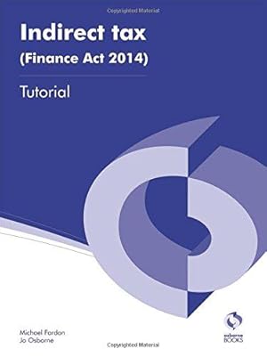 Immagine del venditore per Indirect Tax (Finance Act 2014) Tutorial (AAT Accounting - Level 3 Diploma in Accounting) venduto da WeBuyBooks