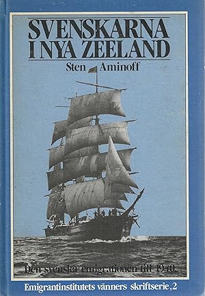 Svenskarna i Nya Zeeland. Den Svenska Utvandringen till Nya Zeeland fram till 1940. The Swedes in...
