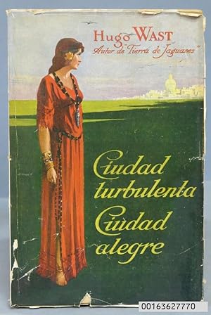 Seller image for 1929.- CIUDAD TURBULENTA CIUDAD ALEGRE. HUGO WAST. BUENOS AIRES for sale by EL DESVAN ANTIGEDADES