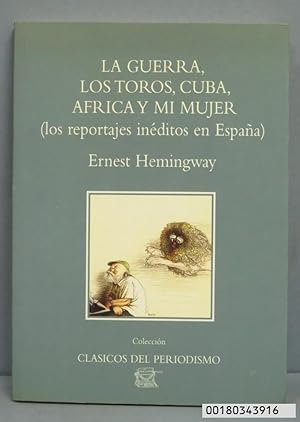 Immagine del venditore per LA GUERRA LOS TOROS, CUBA, AFRICA Y MI MUJER. ERNEST HEMINGWAY venduto da EL DESVAN ANTIGEDADES