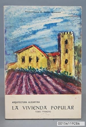 Seller image for ARQUITECTURA ALICANTINA. LA VIVIENDA POPULAR. FRANCISCO G. SEIJO. TOMO I for sale by EL DESVAN ANTIGEDADES