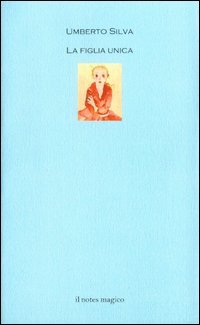 Immagine del venditore per La figlia unica - Umberto Silva venduto da libreria biblos