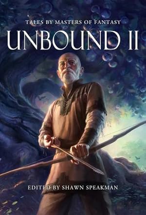 Seller image for Unbound II by Britain, Kristen, El-Arifi, Saara, Hearne, Kevin, Herbert, Brian, Anderson, Kevin J., Lawrence, Mark, Pierce, Tamora, Scholes, Ken, Sprunk, Jon, Tchaikovsky, Adrian, Wexler, Django [Hardcover ] for sale by booksXpress