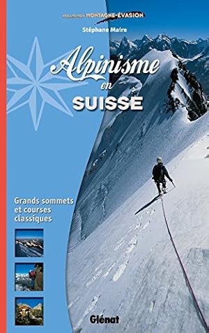 Seller image for Alpinisme en Suisse: Grands sommets et courses classiques for sale by primatexxt Buchversand