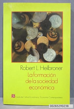 Imagen del vendedor de LA FORMACION DE LA SOCIEDAD ECONOMICA. HEILBRONER a la venta por EL DESVAN ANTIGEDADES