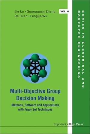 Imagen del vendedor de Multi-Objective Group Decision Making : Methods, Software and Applications with Fuzzy Set Techniques a la venta por GreatBookPrices
