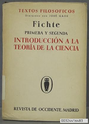 Imagen del vendedor de 1934.- PRIMERA Y SEGUNDA INTRODUCCIN A LA TEORA DE LA CIENCIA. FICHTE a la venta por EL DESVAN ANTIGEDADES