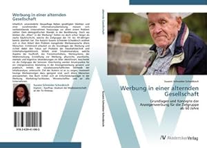 Bild des Verkufers fr Werbung in einer alternden Gesellschaft: Grundlagen und Konzepte der Anzeigenwerbung fr die Zielgruppe ab 60 Jahre : Grundlagen und Konzepte der Anzeigenwerbung fr die Zielgruppe ab 60 Jahre zum Verkauf von AHA-BUCH