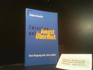 Zwischen Angst und Übermut : vom Umgang mit sich selbst. ETB ; 26023 : ECON-Sachbuch