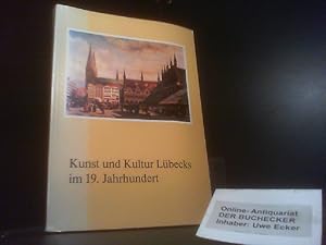 Immagine del venditore per Kunst und Kultur Lbecks im 19. [neunzehnten] Jahrhundert. Museum fr Kunst u. Kulturgeschichte d. Hansestadt Lbeck. [Red.: Ulrich Pietsch] / Hefte zur Kunst und Kulturgeschichte der Hansestadt Lbeck ; 4 venduto da Der Buchecker