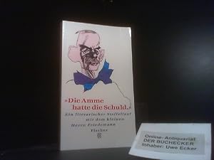 Bild des Verkufers fr "Die Amme hatte die Schuld" : ein literarischer Staffellauf mit dem kleinen Herrn Friedemann. Fischer ; 13931 zum Verkauf von Der Buchecker