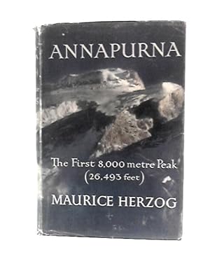 Bild des Verkufers fr Annapurna: Conquest of the First 8000-metre Peak (26,493 feet) zum Verkauf von World of Rare Books