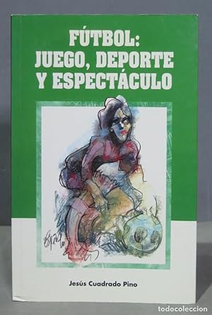 Imagen del vendedor de FUTBOL. JUEGO, DEPORTE Y ESPECTACULO. JESUS CUADRADO PINO a la venta por EL DESVAN ANTIGEDADES