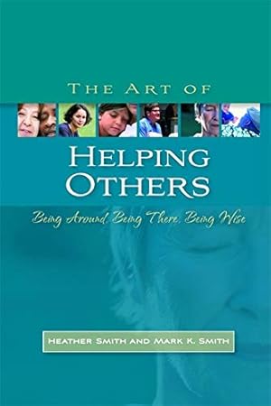 Seller image for The Art of Helping Others: Being Around, Being There, Being Wise [Soft Cover ] for sale by booksXpress