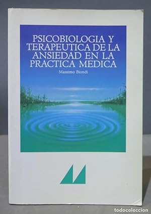Seller image for PSICOBIOLOGA Y TERAPEUTICA DE LA ANSIEDAD EN LA PRCTICA MEDICA. MASSIMO BIONDI for sale by EL DESVAN ANTIGEDADES