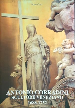 Seller image for Antonio Corradini. Scultore veneziano 1688-1752 for sale by Miliardi di Parole