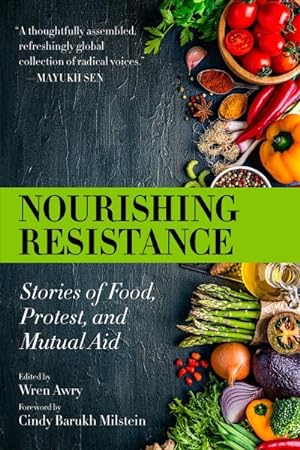 Seller image for Nourishing Resistance : Stories of Food, Protest, and Mutual Aid for sale by GreatBookPrices