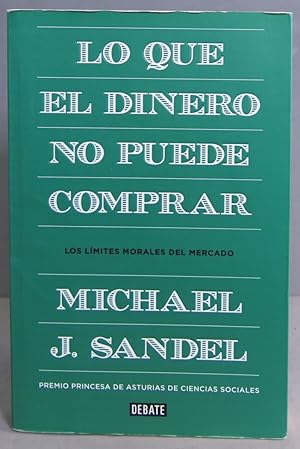 Image du vendeur pour Lo Que el Dinero No Puede Comprar. Michael J. Sandel mis en vente par EL DESVAN ANTIGEDADES