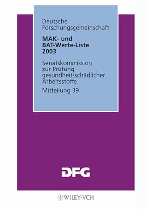 MAK- und BAT-Werte-Liste 2003: Maximale Arbeitsplatzkonzentrationen und Biologische Arbeitsstofft...