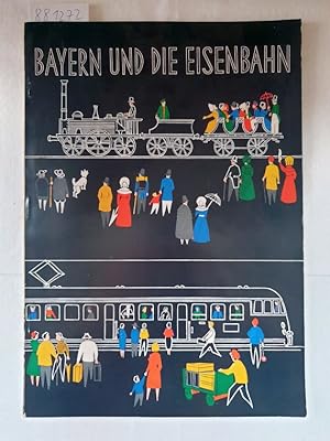 Bayern und die Eisenbahn : Sonderausgabe der illustrierten Monatsschrift "Bayerland" in Zusammena...
