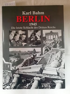 Immagine del venditore per Berlin 1945 : Die letzte Schlacht des Dritten Reiches : venduto da Versand-Antiquariat Konrad von Agris e.K.