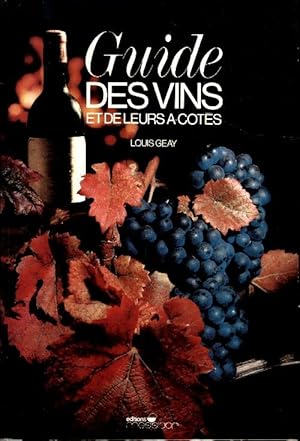 Seller image for Guide des vins et de leurs ?-cot?s - Louis Geay for sale by Book Hmisphres