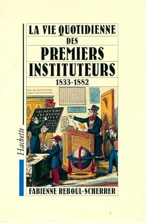 Seller image for La vie quotidienne des premiers instituteurs 1833-1882 - Fabienne Reboul-Scherrer for sale by Book Hmisphres