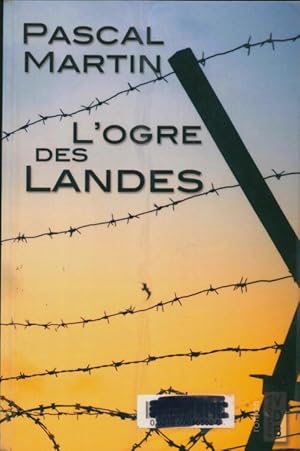 Bild des Verkufers fr L'ogre des landes - Pascal Martin zum Verkauf von Book Hmisphres