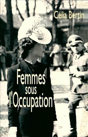 Femmes sous l'occupation - C?lia Bertin