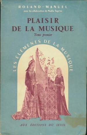 Seller image for Plaisir de la musique Tome I - Roland-Manuel for sale by Book Hmisphres