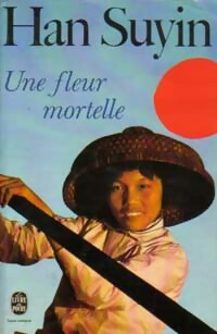 Image du vendeur pour Une fleur mortelle - Han Suyin mis en vente par Book Hmisphres