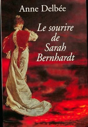 Bild des Verkufers fr Le sourire de Sarah Bernhardt - Anne Delb?e zum Verkauf von Book Hmisphres