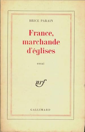 Image du vendeur pour France, marchande d'?glises - Brice Parain mis en vente par Book Hmisphres