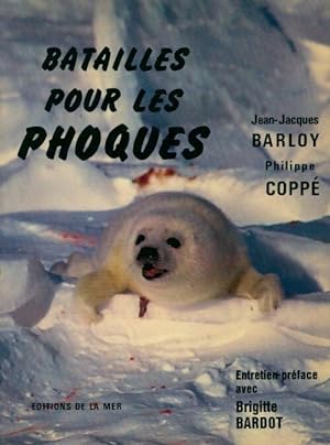 Batailles pour les phoques - Philippe Barloy