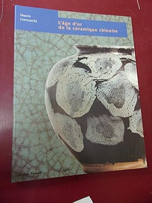 L'âge d'or de la céramique chinoise VIe - XIVe siècles