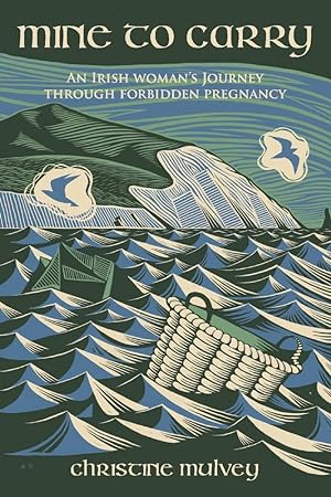 Imagen del vendedor de Mine to Carry: An Irishwoman's Journey Through Forbidden Pregnancy a la venta por Redux Books