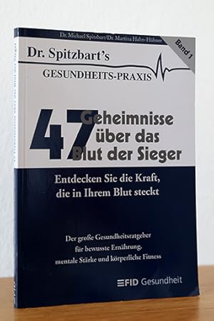 47 Geheimnisse über das Blut der Sieger - Entdecken Sie die Kraft, die in Ihrem Blut steckt (Band 1)