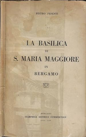 Imagen del vendedor de La Basilica di S. Maria Maggiore in Bergamo a la venta por Biblioteca di Babele