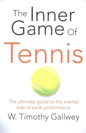 Immagine del venditore per Inner Game of Tennis : The Ultimate Guide to the Mental Side of Peak Performance venduto da GreatBookPrices