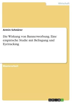 Seller image for Die Wirkung von Bannerwerbung. Eine empirische Studie mit Befragung und Eyetracking for sale by Rheinberg-Buch Andreas Meier eK